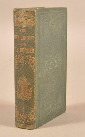 Antique Book, Mexican War & Its Heroes, 1800s ( 1860 ), Mexican History!! - Old Europe Antique Home Furnishings